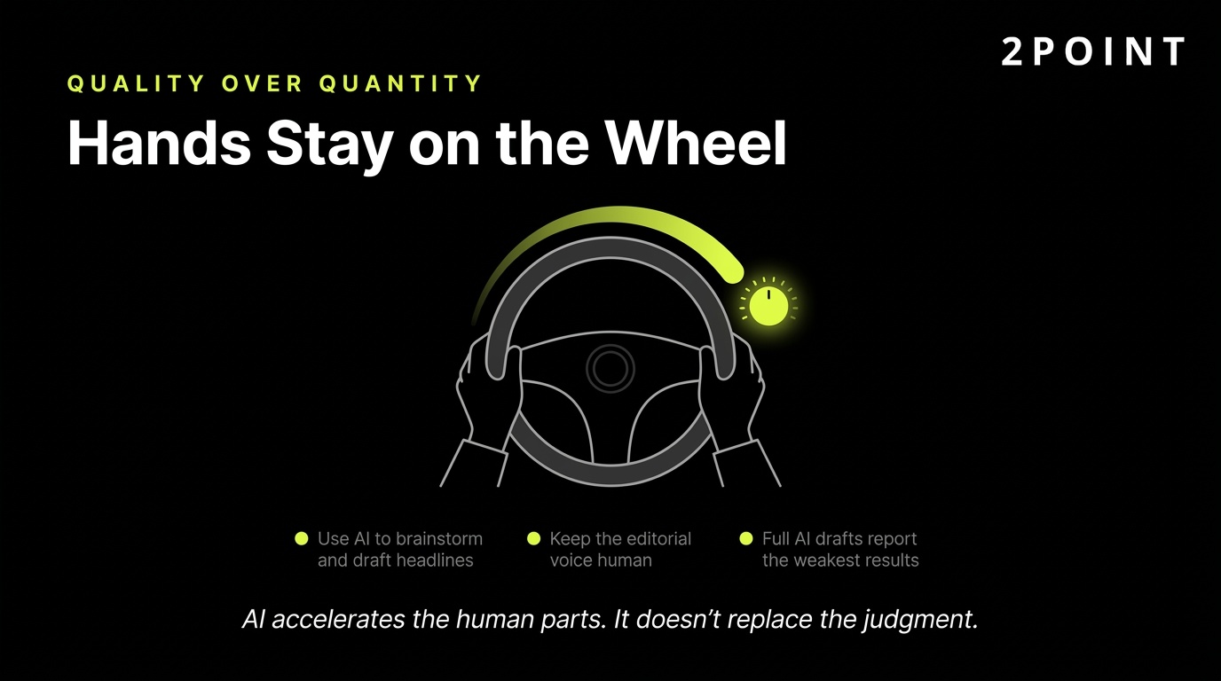 AI content quality: keep human hands on the wheel of editorial oversight, brand voice, and fact checking.
