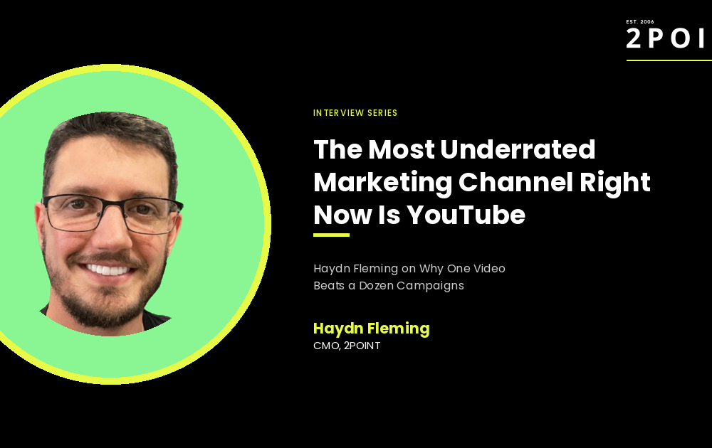 The Most Underrated Marketing Channel Right Now Is YouTube: Haydn Fleming on Why One Video Beats a Dozen Campaigns
